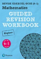 Pearson REVISE Edexcel GCSE (9-1) Maths Higher Guided Revision Workbook: for home learning, 2022 and 2023 assessments and exams Student edition цена и информация | Книги для подростков и молодежи | 220.lv