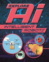 Explore AI: Intelligent Robots cena un informācija | Grāmatas pusaudžiem un jauniešiem | 220.lv