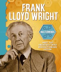 Masterminds: Frank Lloyd Wright Illustrated edition цена и информация | Книги для подростков и молодежи | 220.lv