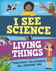 I See Science: Living Things cena un informācija | Grāmatas pusaudžiem un jauniešiem | 220.lv