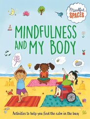 Mindful Spaces: Mindfulness and My Body цена и информация | Книги для подростков и молодежи | 220.lv