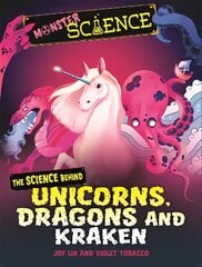 Monster Science: The Science Behind Unicorns, Dragons and Kraken цена и информация | Книги для подростков и молодежи | 220.lv