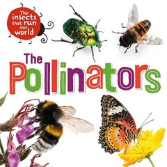 Insects that Run Our World: The Pollinators cena un informācija | Grāmatas pusaudžiem un jauniešiem | 220.lv