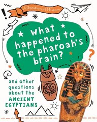 Question of History: What happened to the pharaoh's brain? And other   questions about ancient Egypt цена и информация | Книги для подростков и молодежи | 220.lv