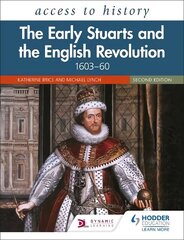 Access to History: The Early Stuarts and the English Revolution, 1603-60,   Second Edition цена и информация | Развивающие книги | 220.lv