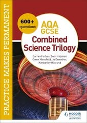 Practice makes permanent: 600plus questions for AQA GCSE Combined Science Trilogy cena un informācija | Grāmatas pusaudžiem un jauniešiem | 220.lv