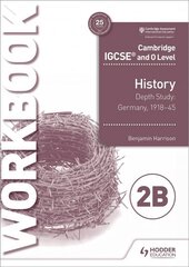 Cambridge IGCSE and O Level History Workbook 2B - Depth study: Germany, 1918-45 cena un informācija | Grāmatas pusaudžiem un jauniešiem | 220.lv