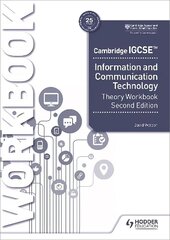 Cambridge IGCSE Information and Communication Technology Theory Workbook Second Edition цена и информация | Книги для подростков и молодежи | 220.lv