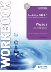 Cambridge IGCSE (TM) Physics Practical Skills Workbook cena un informācija | Grāmatas pusaudžiem un jauniešiem | 220.lv