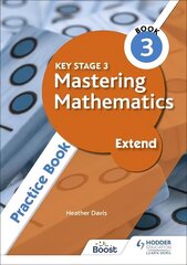 Key Stage 3 Mastering Mathematics Extend Practice Book 3 цена и информация | Книги для подростков и молодежи | 220.lv