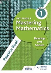 Key Stage 3 Mastering Mathematics Develop and Secure Practice Book 1 цена и информация | Книги для подростков и молодежи | 220.lv
