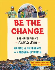 Be the Change: Rob Greenfield's Call to Kids - Making a Difference in a Messed-Up World цена и информация | Книги для подростков  | 220.lv