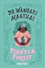 Dr. Wangari Maathai Plants a Forest: A Good Night Stories for Rebel Girls Chapter Book cena un informācija | Grāmatas pusaudžiem un jauniešiem | 220.lv