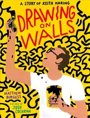 Drawing on Walls: A Story of Keith Haring cena un informācija | Grāmatas pusaudžiem un jauniešiem | 220.lv