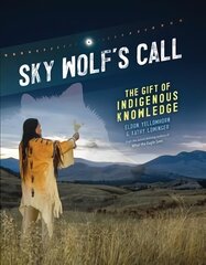 Sky Wolf's Call: The Gift of Indigenous Knowledge цена и информация | Книги для подростков и молодежи | 220.lv