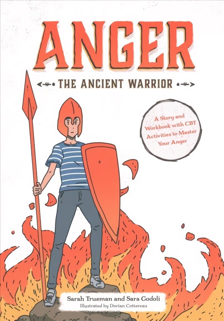 Anger the Ancient Warrior: A Story and Workbook with CBT Activities to Master Your Anger Illustrated edition cena un informācija | Grāmatas pusaudžiem un jauniešiem | 220.lv