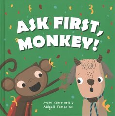 Ask First, Monkey!: A Playful Introduction to Consent and Boundaries Illustrated edition cena un informācija | Grāmatas pusaudžiem un jauniešiem | 220.lv