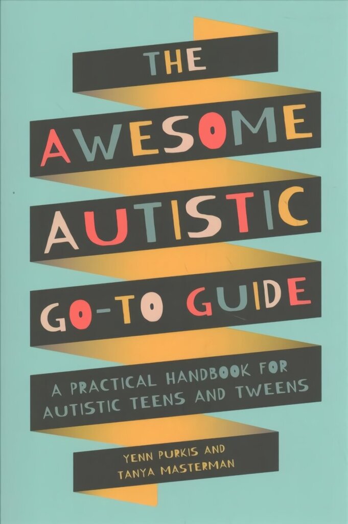 Awesome Autistic Go-To Guide: A Practical Handbook for Autistic Teens and Tweens cena un informācija | Grāmatas pusaudžiem un jauniešiem | 220.lv