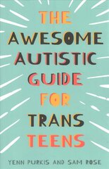 Awesome Autistic Guide for Trans Teens цена и информация | Книги для подростков и молодежи | 220.lv