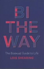 Bi the Way: The Bisexual Guide to Life цена и информация | Книги для подростков и молодежи | 220.lv