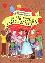 Big Book of LGBTQplus Activities: Teaching Children about Gender Identity, Sexuality, Relationships and Different Families Illustrated edition cena un informācija | Grāmatas pusaudžiem un jauniešiem | 220.lv