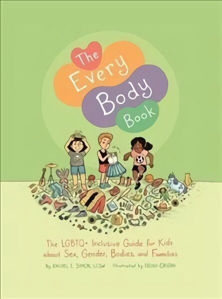 Every Body Book: The LGBTQplus Inclusive Guide for Kids about Sex, Gender, Bodies, and Families цена и информация | Grāmatas pusaudžiem un jauniešiem | 220.lv