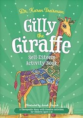 Gilly the Giraffe Self-Esteem Activity Book: A Therapeutic Story with Creative Activities for Children Aged 5-10 cena un informācija | Grāmatas pusaudžiem un jauniešiem | 220.lv