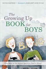 Growing Up Book for Boys: What Boys on the Autism Spectrum Need to Know! цена и информация | Книги для подростков и молодежи | 220.lv