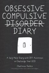 Obsessive Compulsive Disorder Diary: A Self-Help Diary with CBT Activities to Challenge Your OCD Illustrated edition cena un informācija | Grāmatas pusaudžiem un jauniešiem | 220.lv