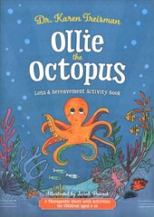 Ollie the Octopus Loss and Bereavement Activity Book: A Therapeutic Story with Activities for Children Aged 5-10 Illustrated edition cena un informācija | Grāmatas pusaudžiem un jauniešiem | 220.lv