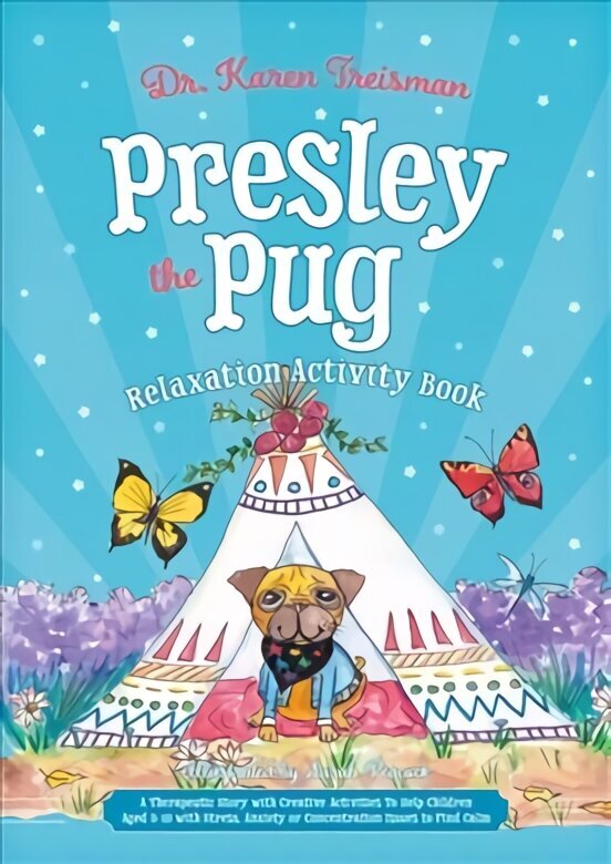 Presley the Pug Relaxation Activity Book: A Therapeutic Story With Creative Activities to Help Children Aged 5-10 to Regulate Their Emotions and to Find Calm cena un informācija | Grāmatas pusaudžiem un jauniešiem | 220.lv