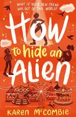 How To Hide An Alien cena un informācija | Grāmatas pusaudžiem un jauniešiem | 220.lv