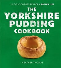 Yorkshire Pudding Cookbook: 60 Delicious Recipes for a Batter Life cena un informācija | Pavārgrāmatas | 220.lv