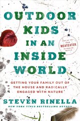 Outdoor Kids in an Inside World: Getting Your Family Out of the House and Radically Engaged with Nature cena un informācija | Pašpalīdzības grāmatas | 220.lv