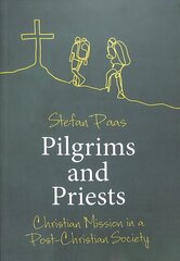 Pilgrims and Priests: Christian Mission in a Post-Christian Society цена и информация | Духовная литература | 220.lv