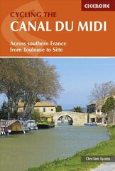 Cycling the Canal du Midi: Across Southern France from Toulouse to Sete 2nd Revised edition цена и информация | Путеводители, путешествия | 220.lv