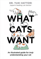 What Cats Want: An Illustrated Guide for Truly Understanding Your Cat цена и информация | Книги о питании и здоровом образе жизни | 220.lv