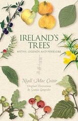 Ireland's Trees: Myths, Legends & Folklore цена и информация | Книги о питании и здоровом образе жизни | 220.lv