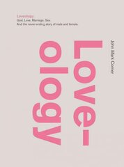 Loveology: God. Love. Marriage. Sex. And the Never-Ending Story of Male and Female. cena un informācija | Garīgā literatūra | 220.lv