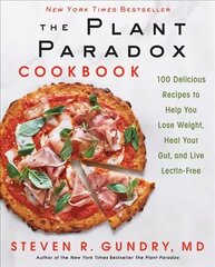 Plant Paradox Cookbook: 100 Delicious Recipes to Help You Lose Weight, Heal Your Gut, and Live Lectin-Free cena un informācija | Pavārgrāmatas | 220.lv