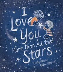 I Love You More Than All the Stars cena un informācija | Grāmatas mazuļiem | 220.lv