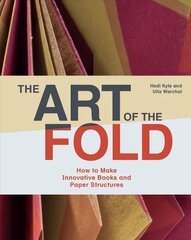 Art of the Fold: How to Make Innovative Books and Paper Structures cena un informācija | Grāmatas par veselīgu dzīvesveidu un uzturu | 220.lv