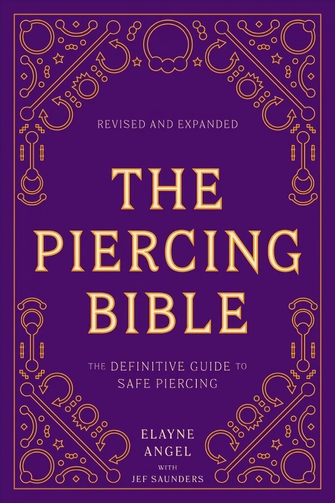 Piercing Bible, Revised and Expanded: The Definitive Guide to Safe Piercing Revised edition цена и информация | Pašpalīdzības grāmatas | 220.lv
