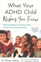 What Your ADHD Child Wishes You Knew: Working Together to Empower Kids for Success in School and Life цена и информация | Самоучители | 220.lv