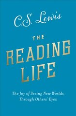 Reading Life: The Joy of Seeing New Worlds Through Others' Eyes cena un informācija | Garīgā literatūra | 220.lv