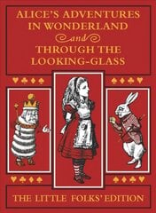 Alice's Adventures in Wonderland and Through the Looking-Glass: The Little Folks Edition cena un informācija | Grāmatas pusaudžiem un jauniešiem | 220.lv