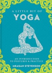 Little Bit of Yoga, A: An Introduction to Posture & Practice cena un informācija | Pašpalīdzības grāmatas | 220.lv