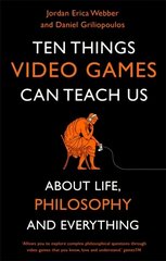 Ten Things Video Games Can Teach Us: (about life, philosophy and everything) цена и информация | Исторические книги | 220.lv