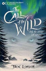 Oxford Children's Classics: The Call of the Wild cena un informācija | Grāmatas pusaudžiem un jauniešiem | 220.lv