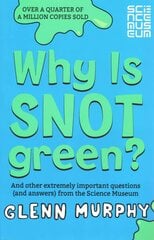 Why is Snot Green?: And Other Extremely Important Questions (and Answers) from the Science Museum New Edition цена и информация | Книги для подростков и молодежи | 220.lv